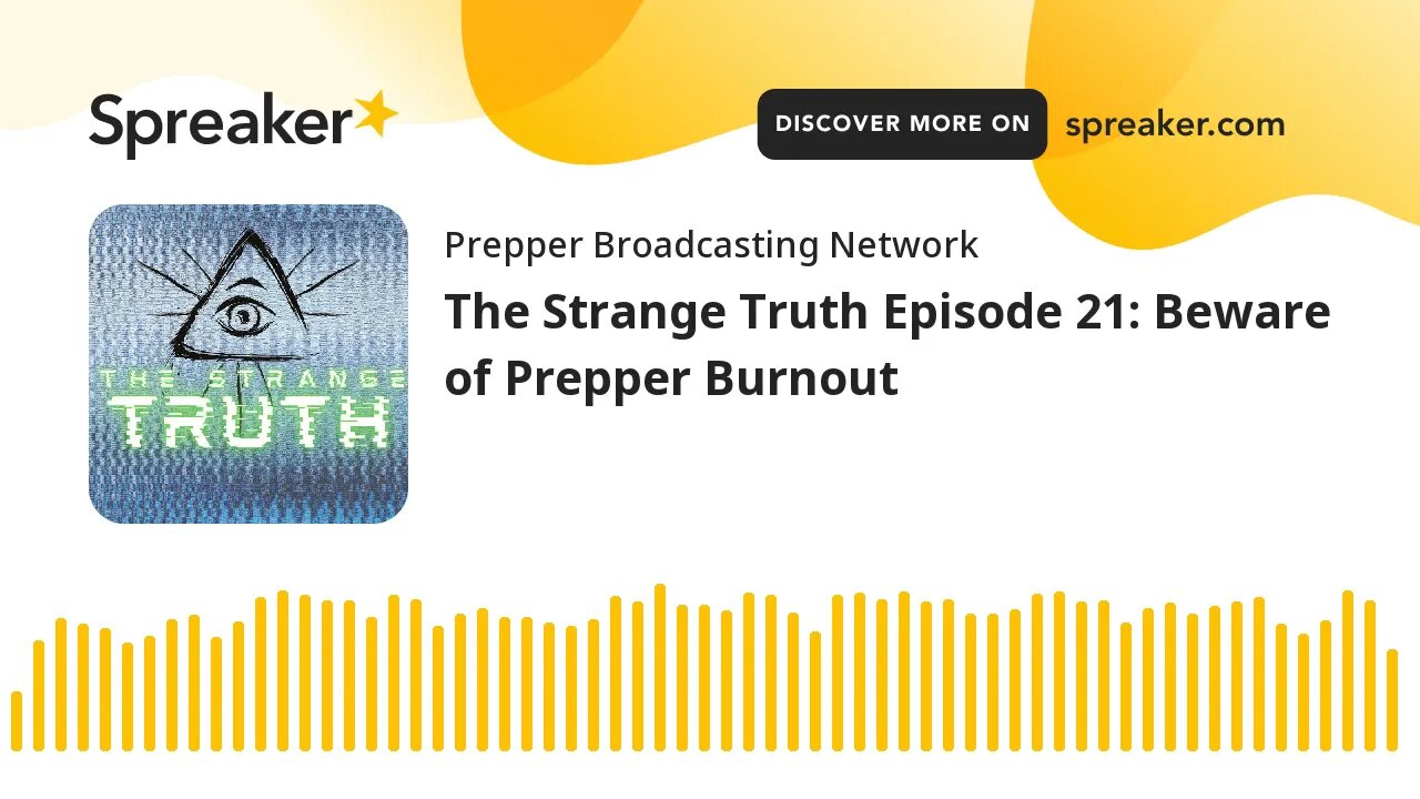 The Strange Truth Episode 21: Beware of Prepper Burnout