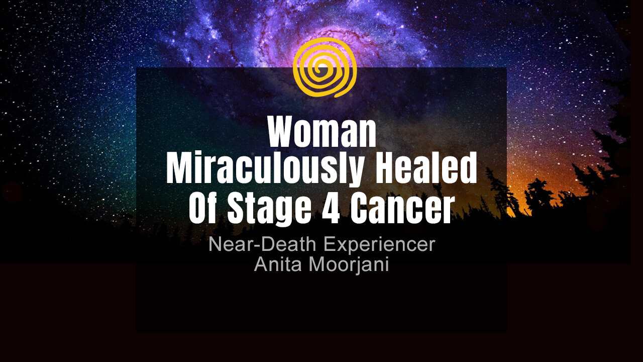 Near-Death Experience - Anita Moorjani - Woman Miraculously Healed Of Stage 4 Cancer