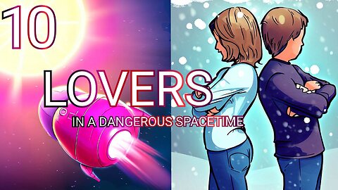 We Discuss Cold Attitudes While Playing Lovers in a Dangerous Spacetime