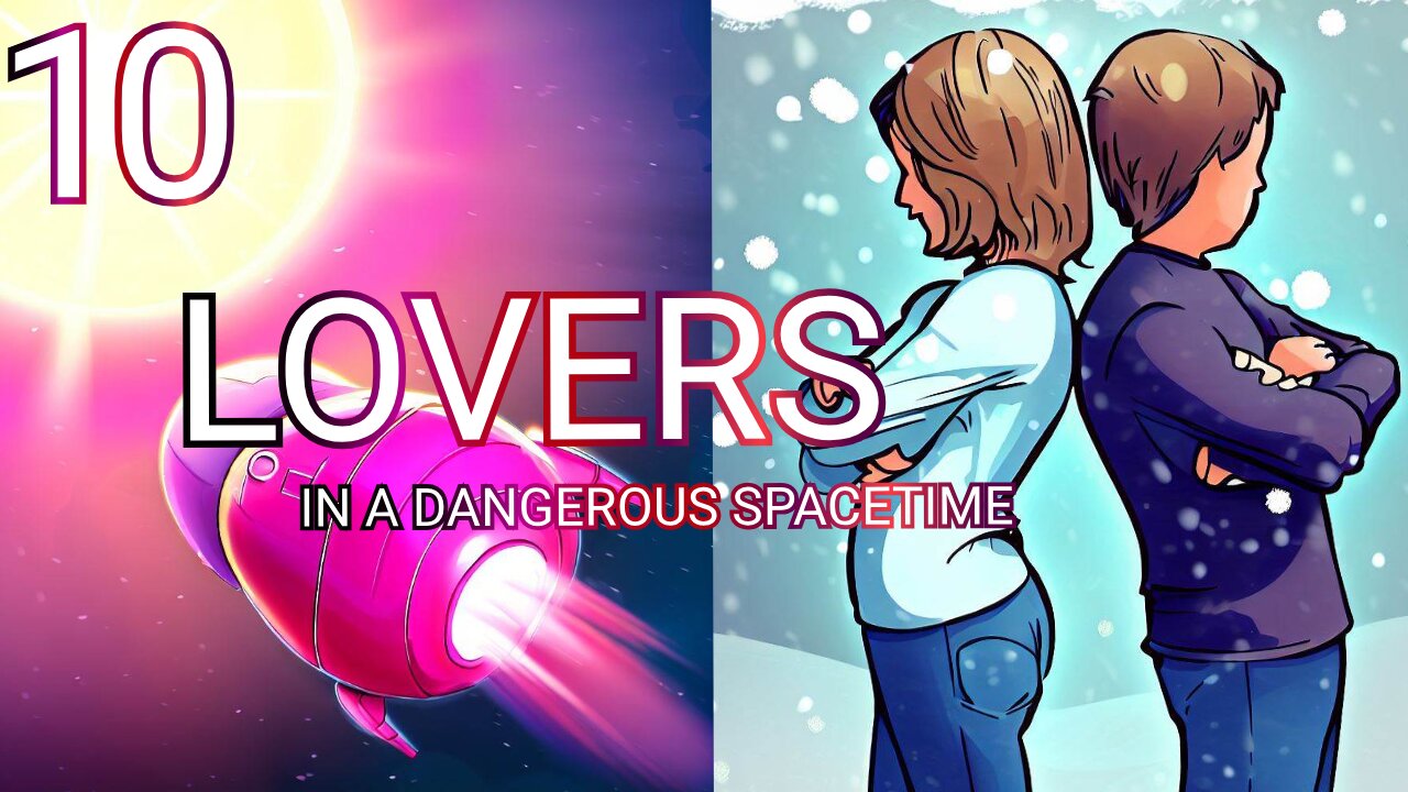 We Discuss Cold Attitudes While Playing Lovers in a Dangerous Spacetime