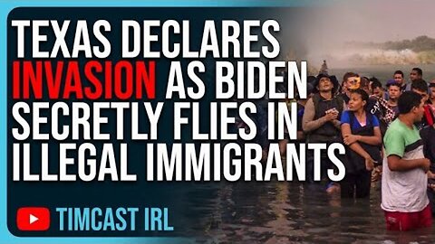 TEXAS DECLARES INVASION AS BIDEN SECRETLY FLIES IN ILLEGAL IMMIGRANTS