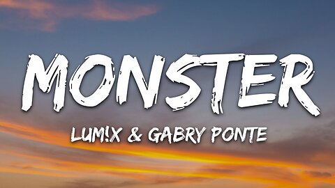 LUM!X, Gabry Ponte - Monster (Lyrics)