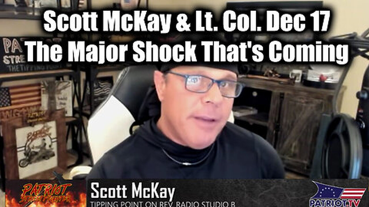 Scott McKay w- Lt. Col. - The Major Shock That's Coming 12.17.24