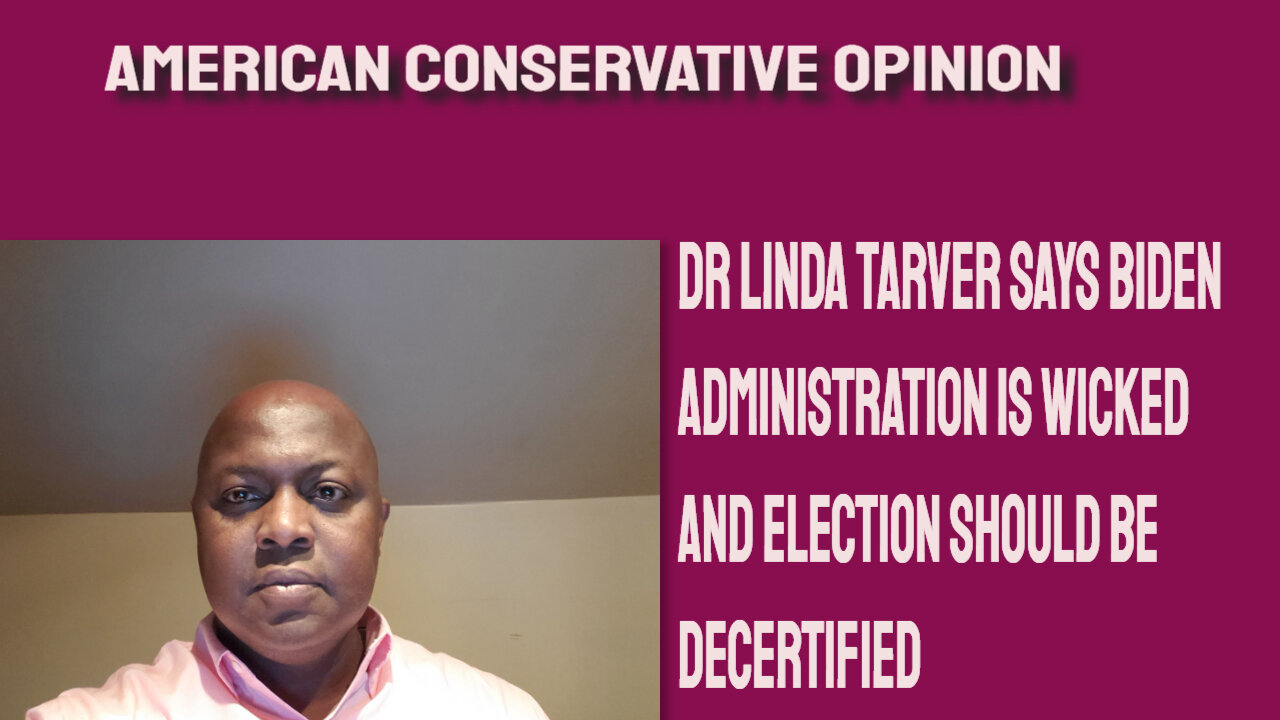 Dr Linda Tarver says Biden administration is wicked and election should be decertified