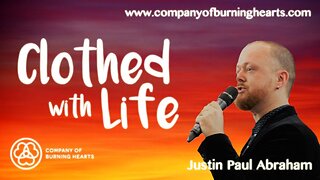 Clothed with Life | Justin Paul Abraham