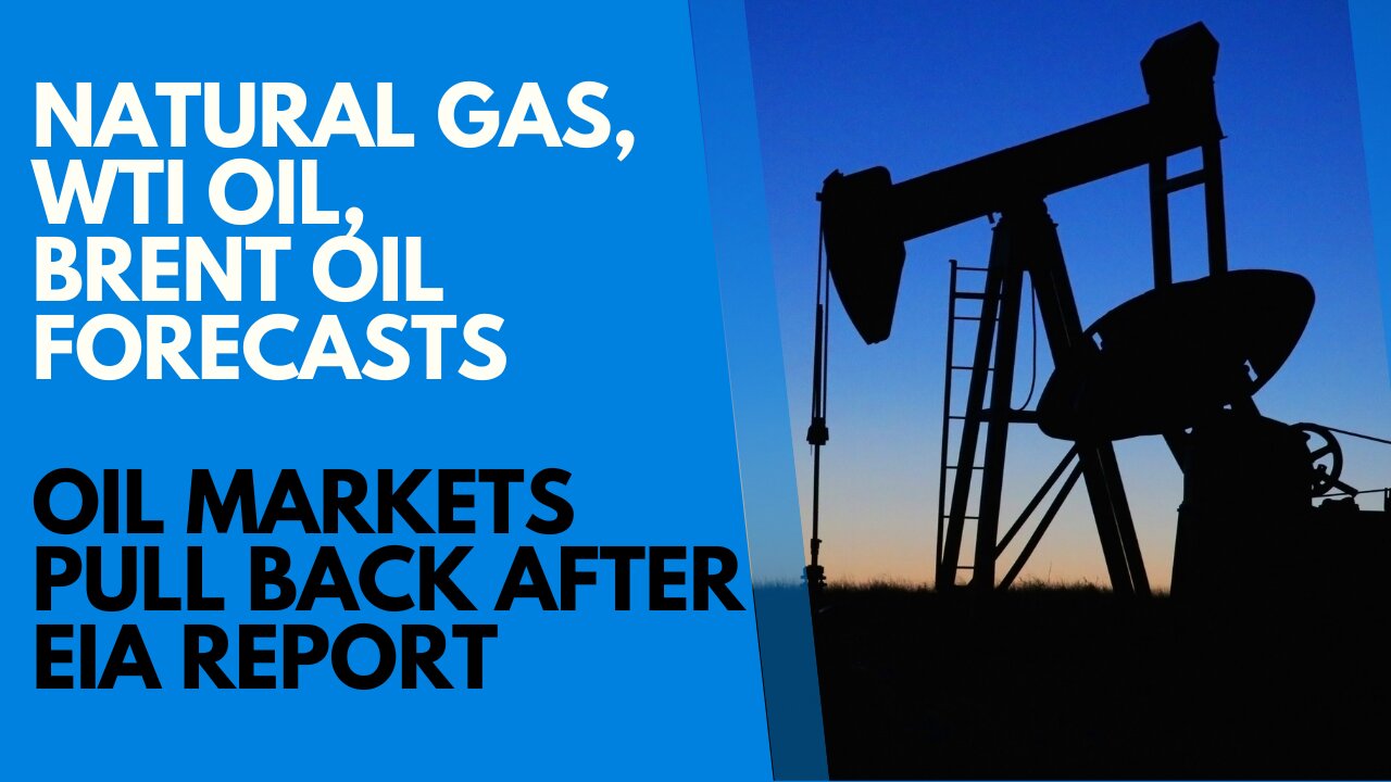 14th SEP - Natural Gas, WTI Oil, Brent Oil Forecasts – Oil Markets Pull Back After EIA Report