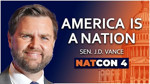 Sen. J. D. Vance | America is a Nation | NatCon 4