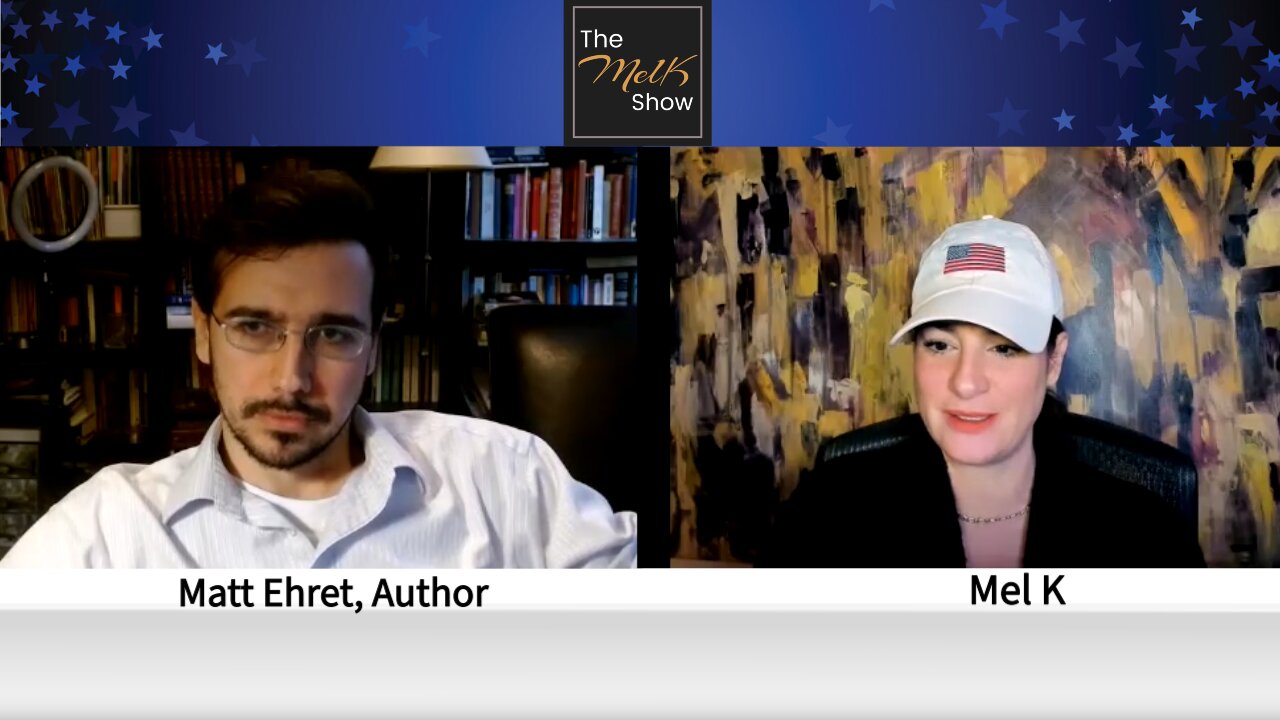 Mel K & Canadian Patriot Author Matt Ehret Discerning Geopolitical Fact & Truth Vs Propaganda 5-7-22