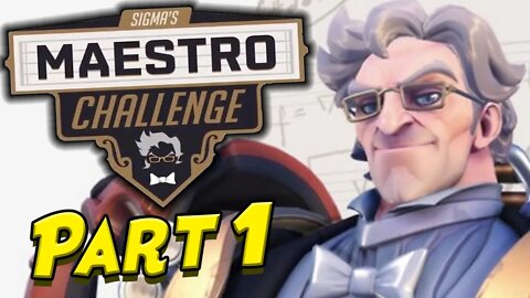 Sigma's Maestro Challenge (Overwatch - Part 1/3)