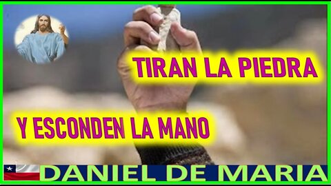 TIRAN LA PIEDRA Y ESCONDEN LA MANO - MENSAJE DE JESUCRISTO REY A DANIEL DE MARIA 9 ABRIL 2022