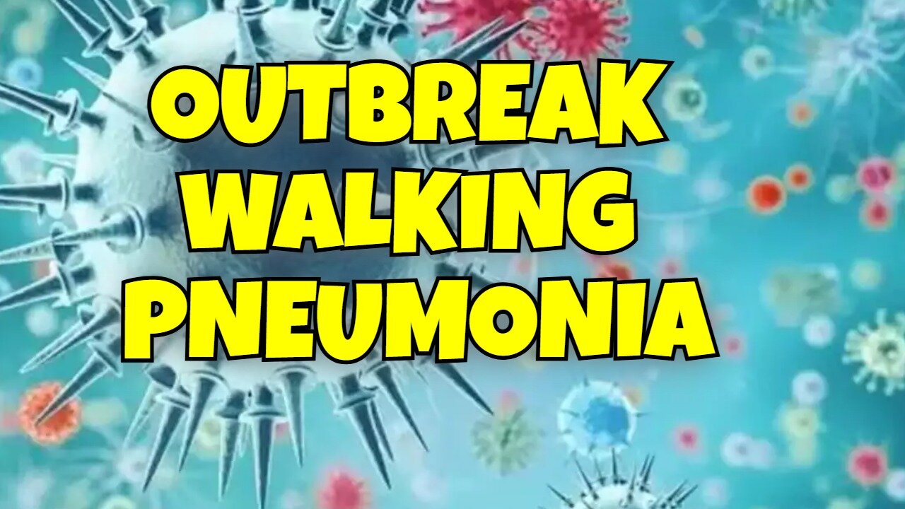 OUTBREAK WALKING PNEUMONIA IT'S SPREADING LIKE COVID