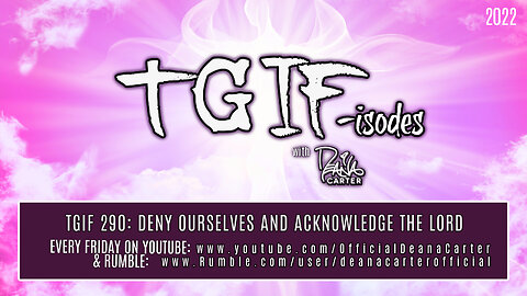 TGIF 290: DENY OURSELVES AND ACKNOWLEDGE THE LORD