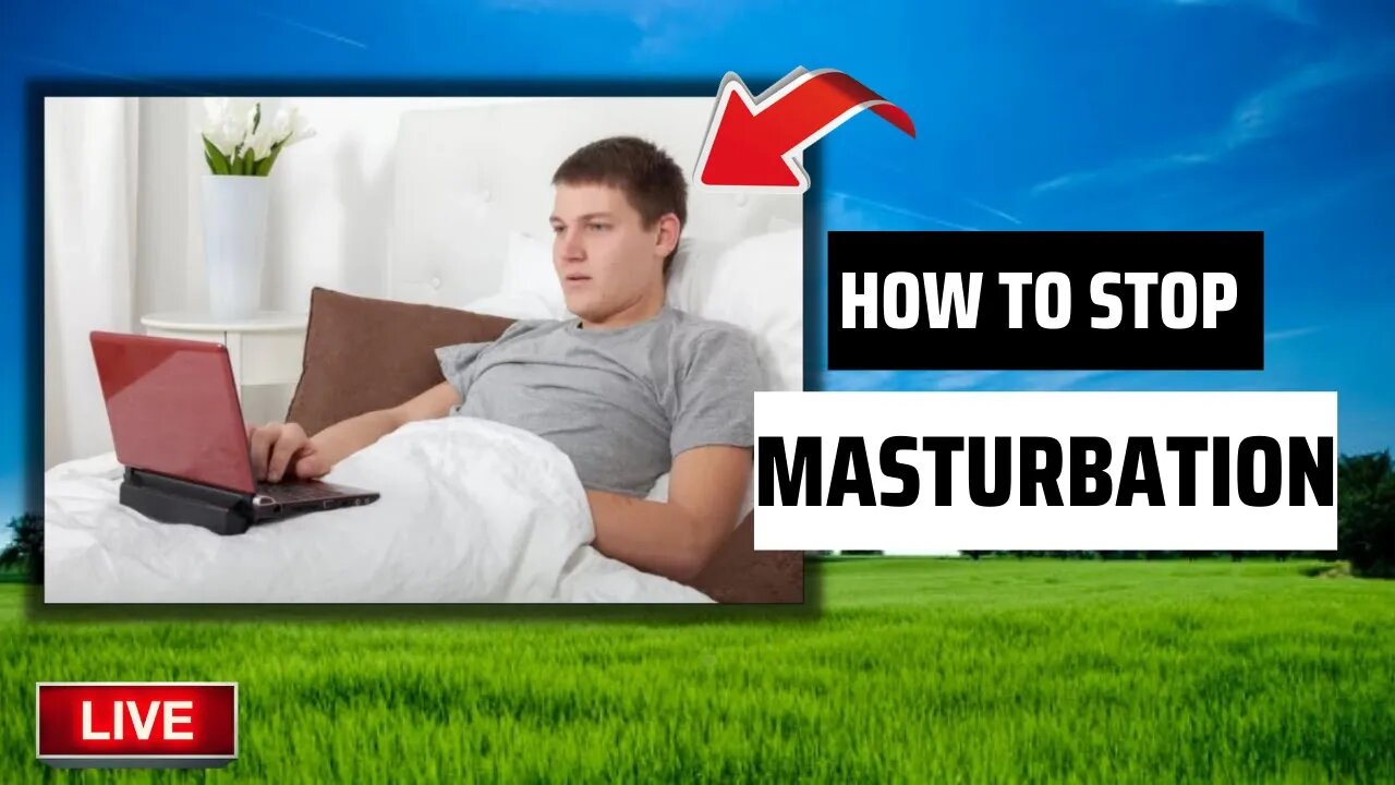 For Non-Christian & Christian Men | How do you stop Masturbation