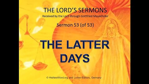 Jesus' Sermon #53: The latter Days