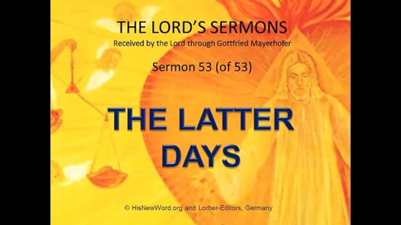 Jesus' Sermon #53: The latter Days