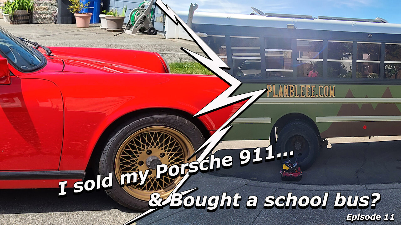 I Sold my Porsche 911 and Bought a School Bus Ep11