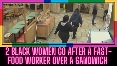 |NEWS| 2 Black Women Act Like(Fill In The Black) Over A Sandwich