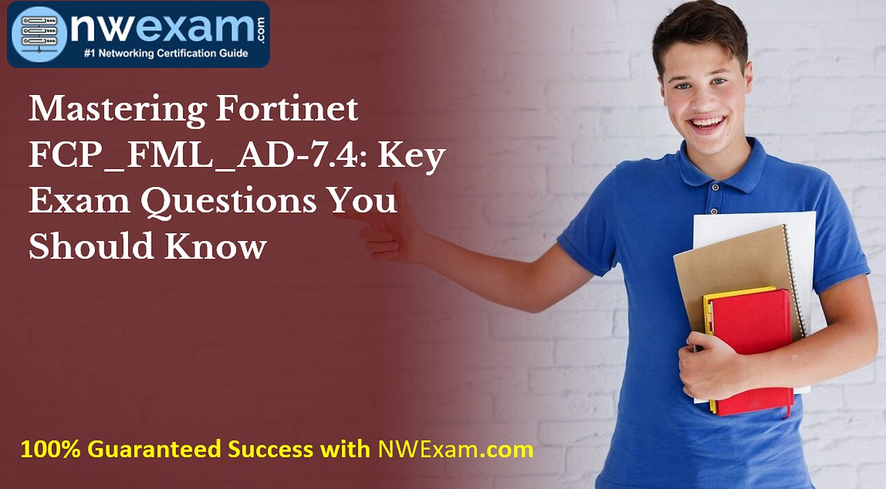 Mastering Fortinet FCP_FML_AD-7.4: Key Exam Questions You Should Know