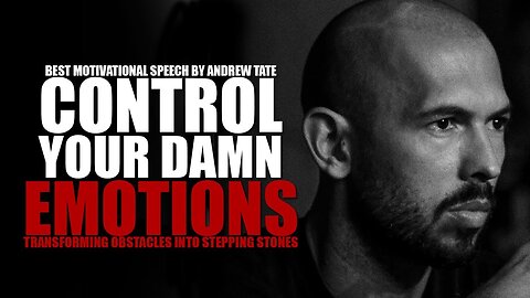 DON'T LET YOUR EMOTIONS CONTROL YOU - Motivational Speech by Andrew Tate