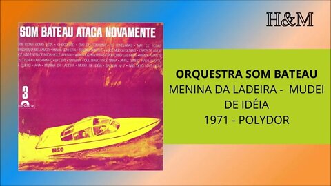 ORQUESTRA SOM BATEAU - MENINA DA LADEIRA - MUDEI DE IDÉIA