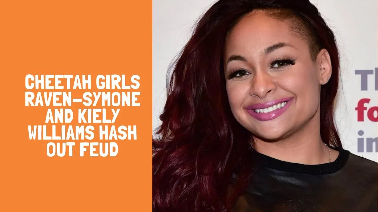 Cheetah Girls Raven-Symone and Kiely Williams Hash Out Feud