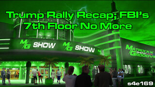 Trump Rally Recap; FBI's 7th Floor No More