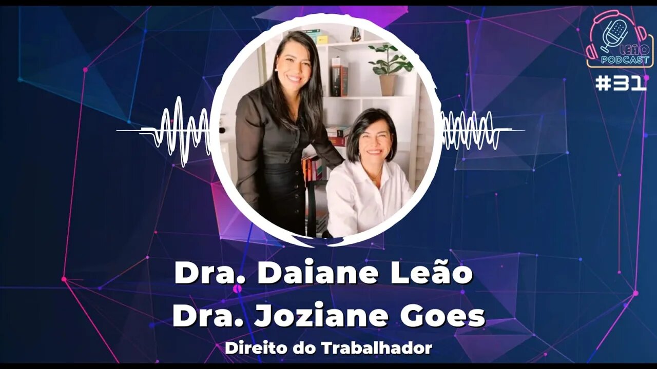 DRA. DAIANE LEÃO E DRA. JOZIANE GOES | Leão Podcast #31