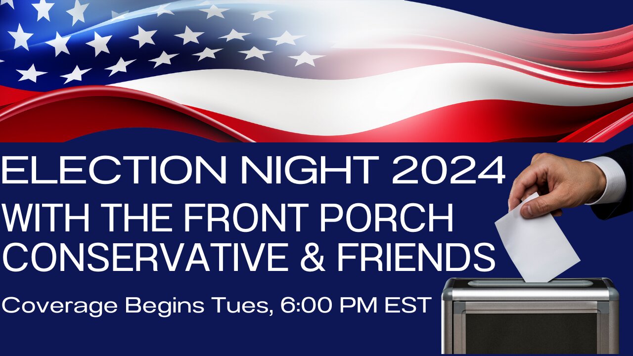 2024 Election Night With The Front Porch Conservative & Friends