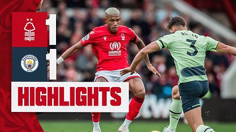 MATCH HIGHLIGHTS | WOOD GOAL EARNS POINT | NOTTINGHAM FOREST 1-1 MAN CITY | PREMIER LEAGUE