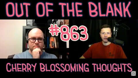 Out Of The Blank #863 - Cherry Blossoming Thoughts (Greg Wright)