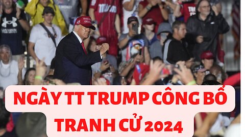 Tin 7/2022 Ngày TT Trump Sẻ Công Bố Tranh Cử 2024