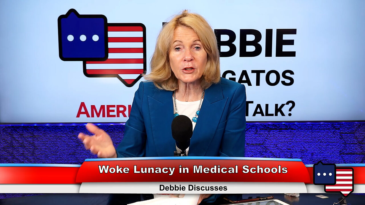 Woke Lunacy in Medical Schools | Debbie Discusses 2.22.23