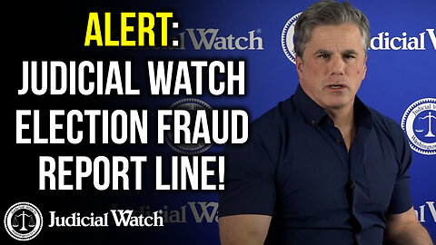 ALERT: Judicial Watch Election Fraud Report Line!