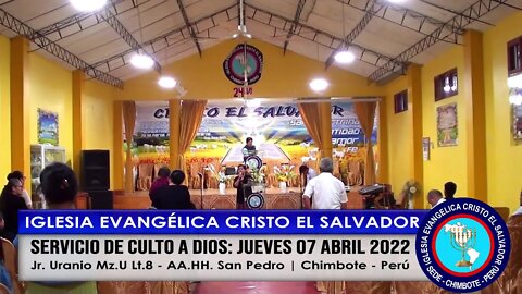 SERVICIO DE CULTO A DIOS: JUEVES 07 ABRIL 2022
