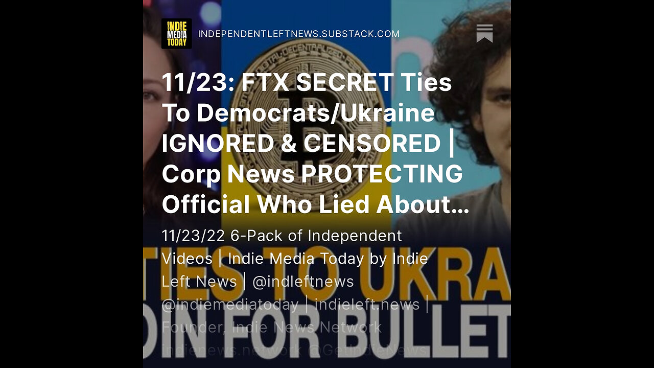 11/23: FTX SECRET Ties To Democrats/Ukraine IGNORED & CENSORED + much more!