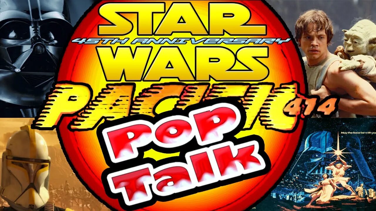 PACIFIC414 Pop Talk: STAR WARS 45th Anniversary Special