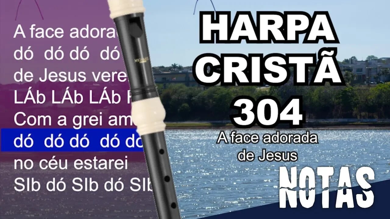 Harpa Cristã 304 - A face adorada de Jesus - Cifra melódica