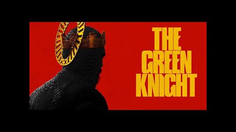 THE GREEN KNIGHT (Lowery, 2021) Quick Spoiler Free Review