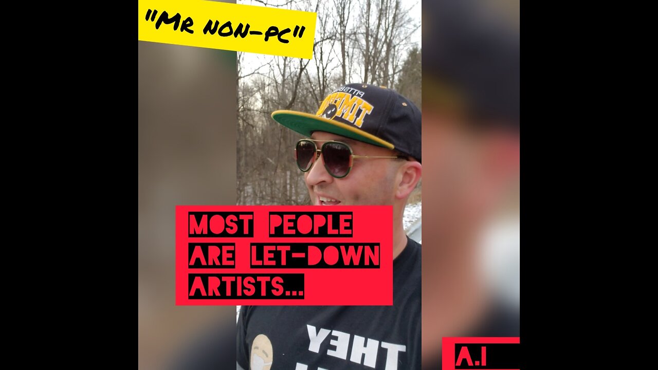 MR. NON-PC - Most People Are Let-Down Artists...