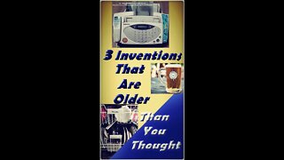 3 Inventions That Are Older Than You Thought