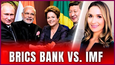 Lena Petrova: BRICS Bank vs. IMF & World Bank