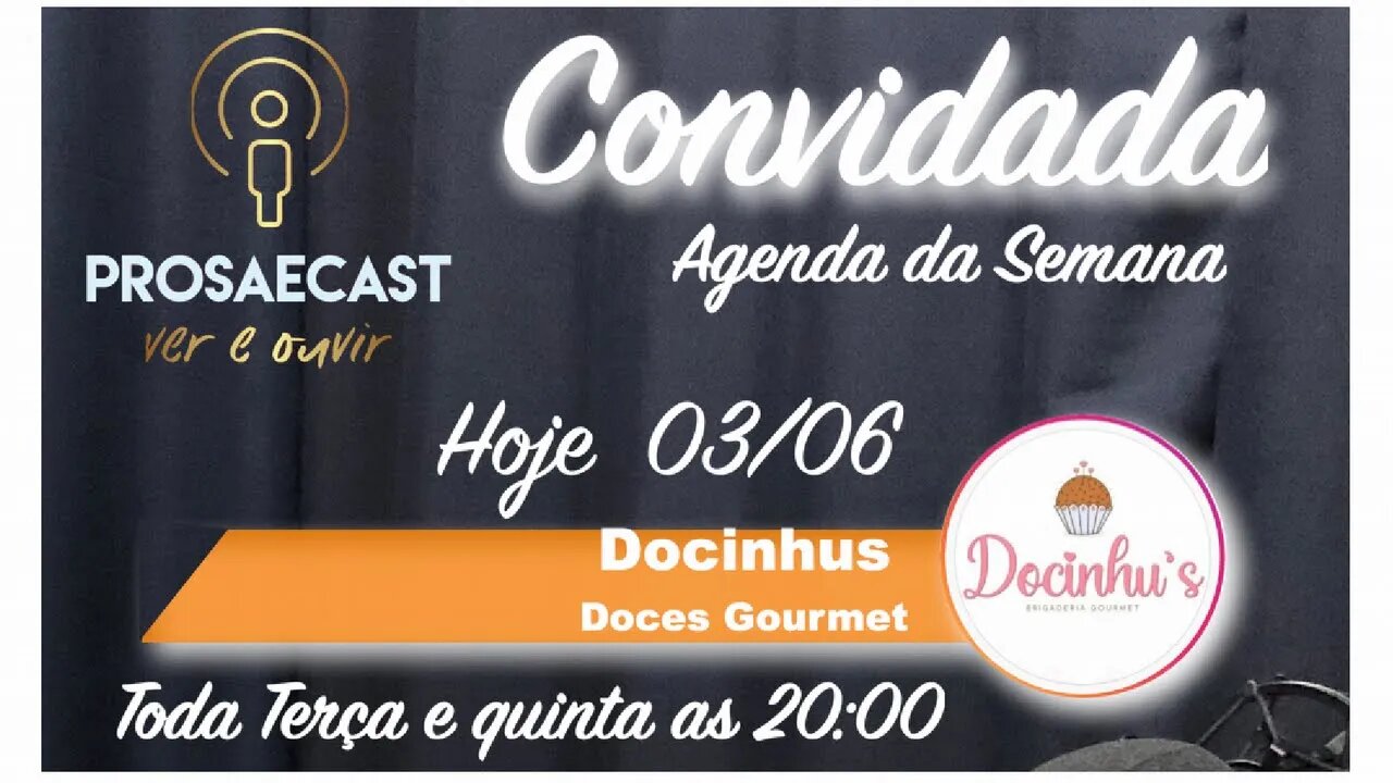 Prosa&Cast #prosaecast #080 - com Doceria Docinhus