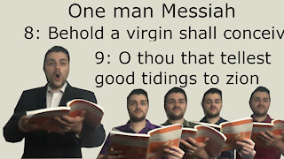 One man Messiah - Behold, a virgin shall conceive & O thou that tellest good tidings to Zion -Handel