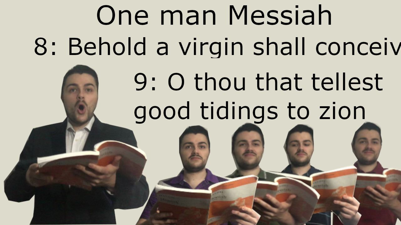 One man Messiah - Behold, a virgin shall conceive & O thou that tellest good tidings to Zion -Handel