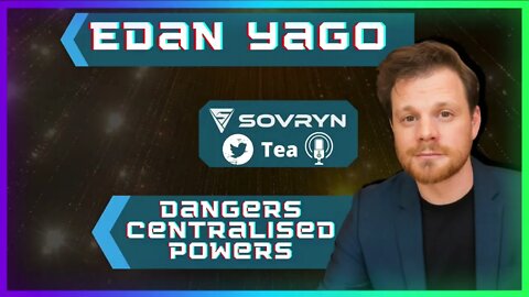 Dangers of Centralised Power - Edan Yago (Sovryn Tea Clip)