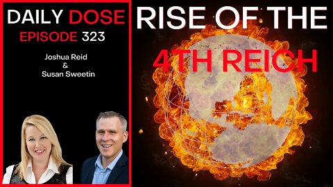 Ep. 323 Rise Of The 4th Reich w/ Susan Sweetin | The Daily Dose