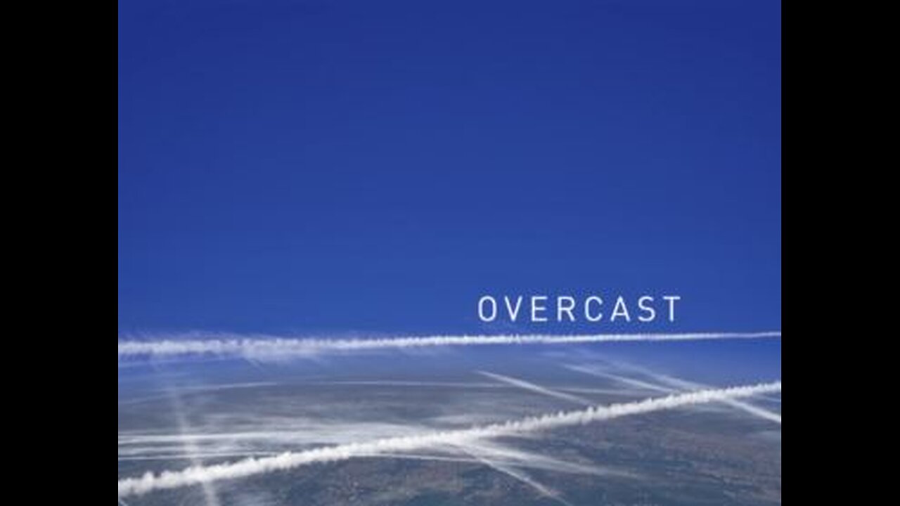 OVERCAST - CHEMTRAIL DOCUMENTARY - GEOENGINEERING DOCUMENTARY 2021