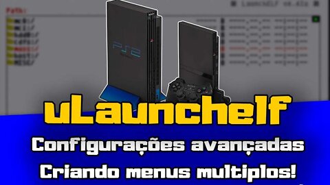 PS2 Tudo sobre uLaunchelf #5 Criando menus múltiplos e personalizados com o LAUNCHELF.CNF!