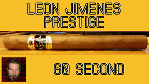 60 SECOND CIGAR REVIEW - Leon Jimenes Prestige