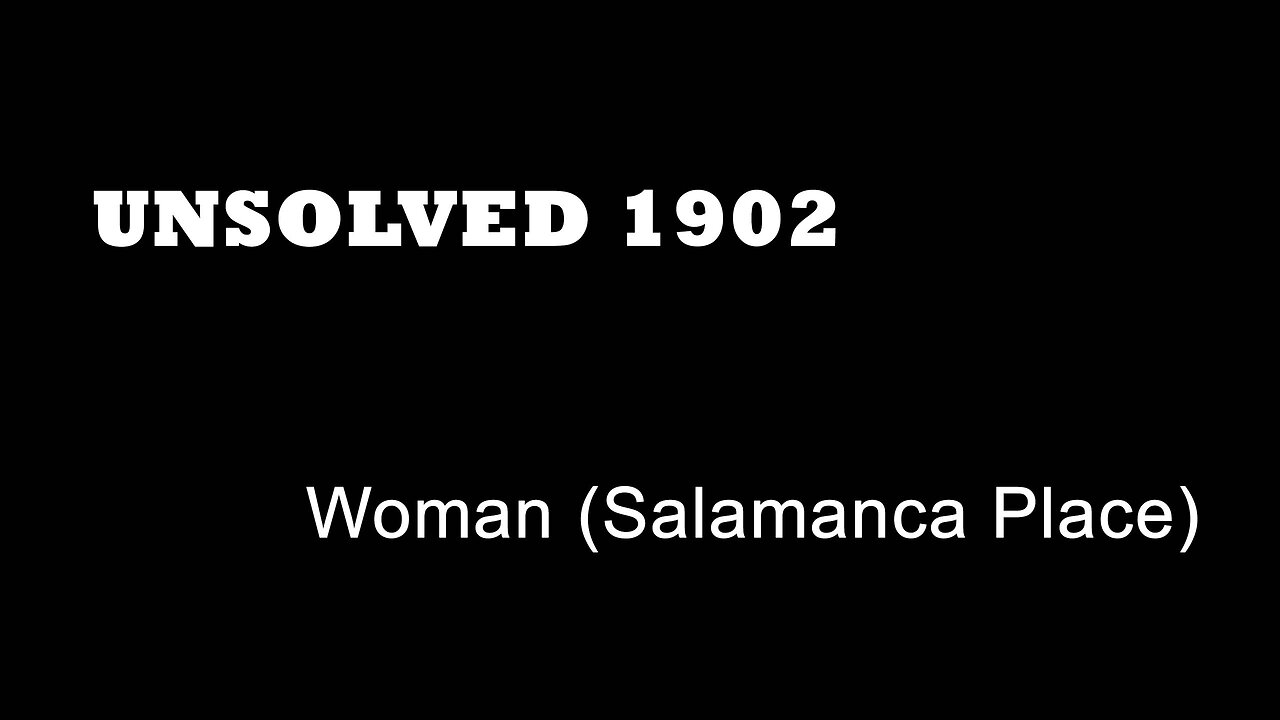 Unsolved 1902 - Woman's Remains (Salamanca Place) - London Murders - Dismembered Bodies - True Crime